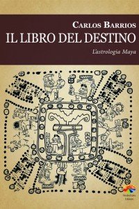 Il libro del destino - l'astrologia Maya